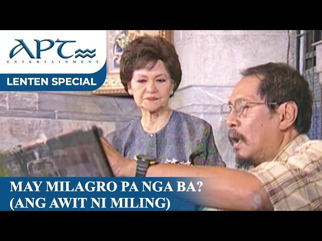 "MAY MILAGRO PA NGA BA" (Ang Awit ni Miling) | Sylvia la Torre, Spanky Manikan | APT Lenten Special