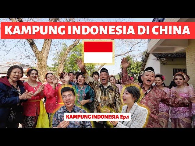 CHINA RASA INDONESIA | KAMPUNG ORANG INDONESIA DI NEGERI CHINA | KAMPUNG  Ep.1/6