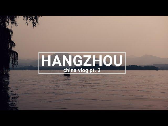 China Vlog 2018 | Pt. 3 | HANGZHOU