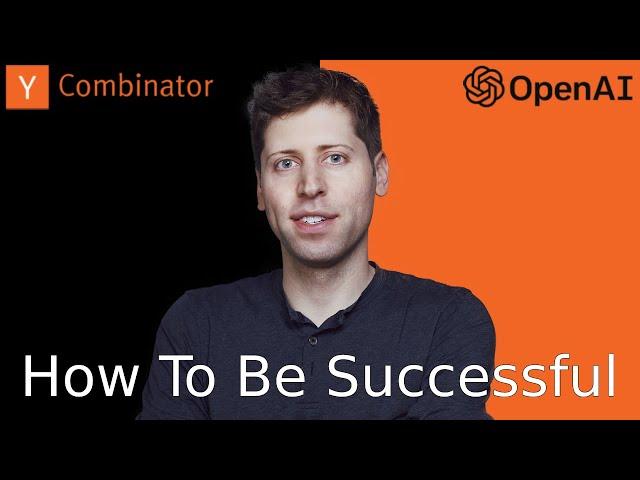 Sam Altman: How To Be Successful (13 Rules)