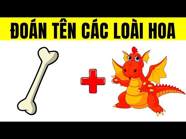 THỬ THÁCH : Đoán Tên Các LOÀI HOA - Câu Đố Vui