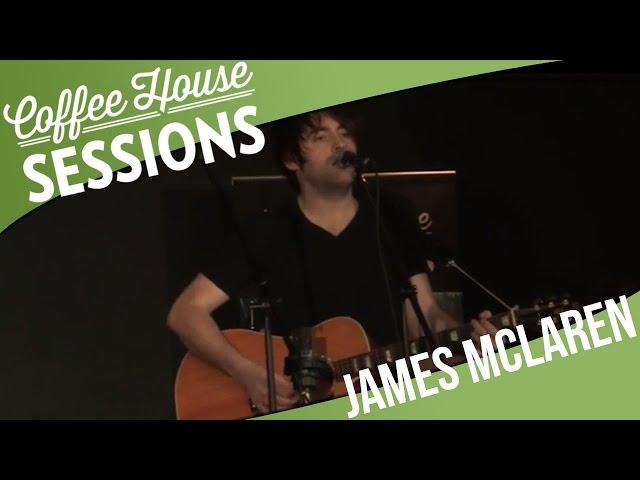 Coffee House Sessions - James McLaren - You Got What It Takes [1/6]