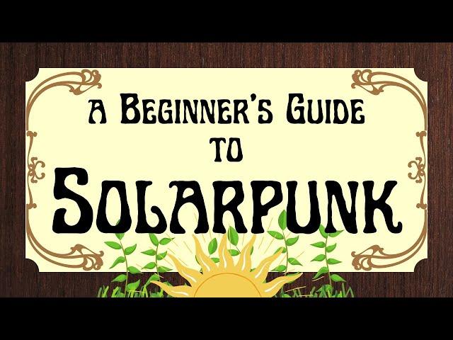 New to Solarpunk? Start Here!