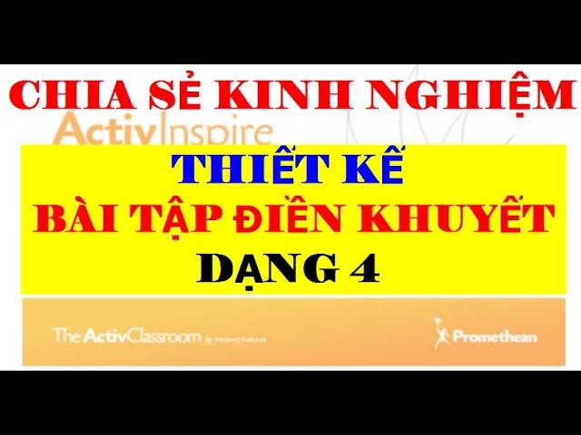 HƯỚNG DẪN THIẾT KẾ BÀI TẬP ĐIỀN KHUYẾT - DẠNG 4 | HM7 CHANNEL