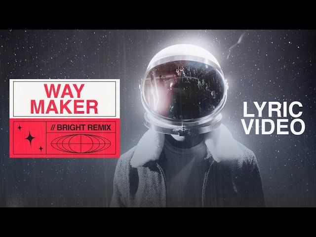 Way Maker (Remix) - BRIGHT (Lyric Video)