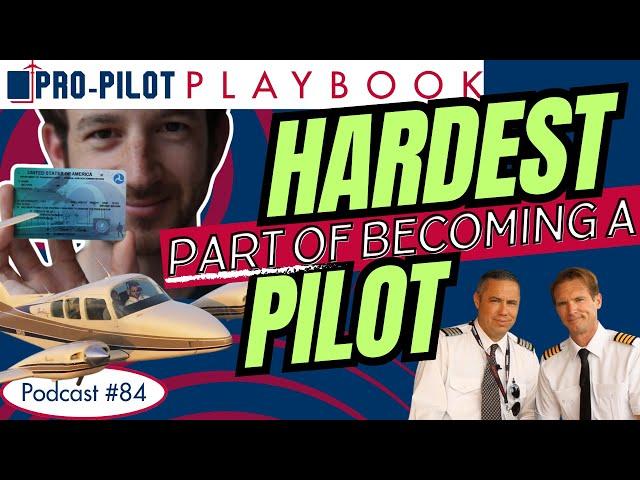 The Most Difficult Part of Becoming a Pilot // #84