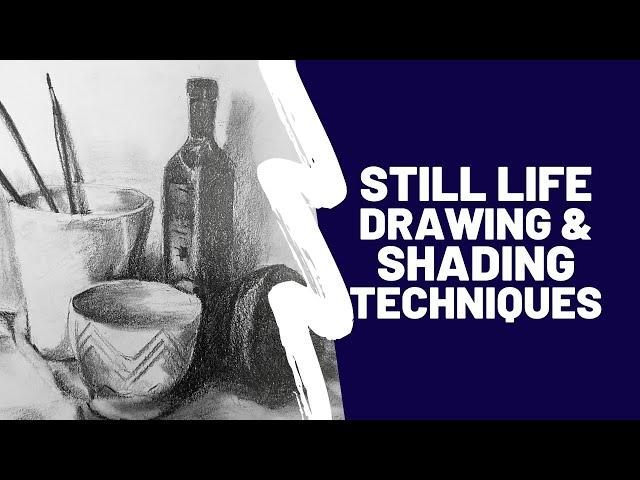 Still Life Drawing and Shading Techniques- Beginners Guide