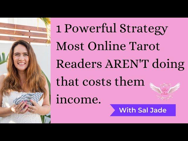 1 Powerful Strategy that Most Online Tarot Readers AREN'T doing that costs them income