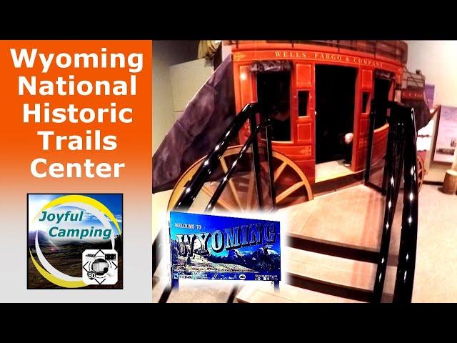 Wyoming National Historic Trails Center --- Joyful Camping