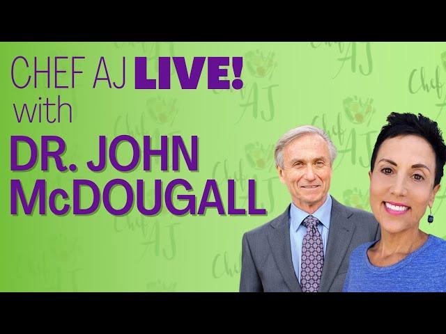 Chef AJ Live! | 12 Days to Dynamic Health with Dr. John McDougall