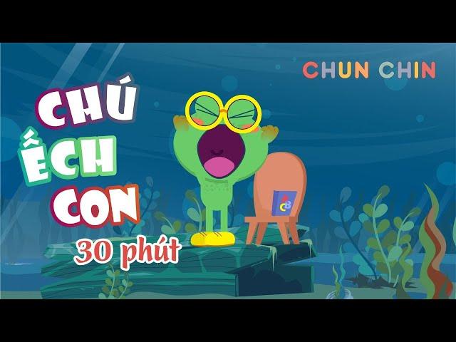 Chú Ếch Con | Liên khúc nhạc thiếu nhi hay nhất | Chun Chin