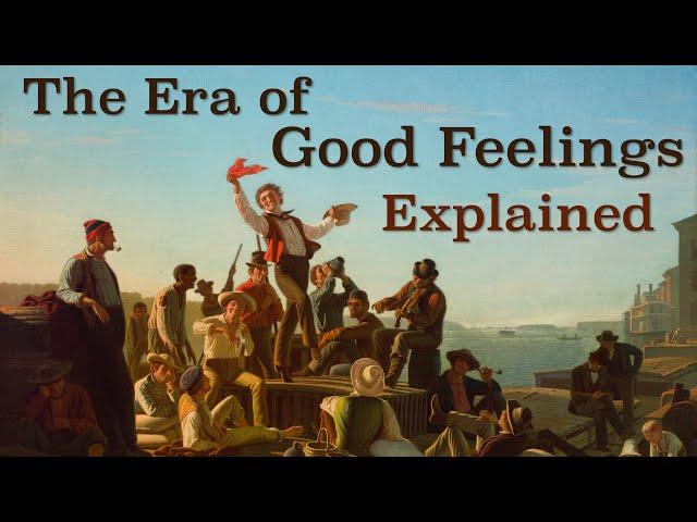 The Era of Good Feelings Explained