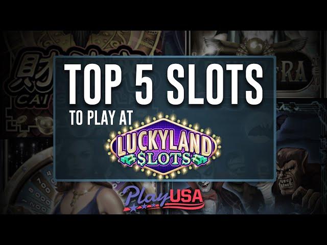 Top 5 Slots at Luckyland Slots | Best Online Slots USA