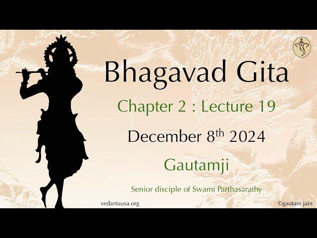 Bhagavad Gita Verse by Verse | Chapter 2 : Lecture 19  | Verse 60-63 | Dec 8