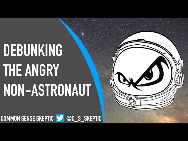 DEBUNKING THE ANGRY NON-ASTRONAUT