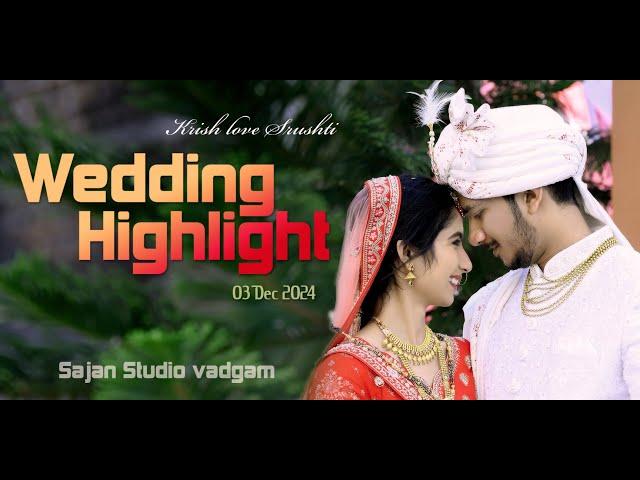 WEDDING HIGHLIGHT || 2024  || KRISH & SRUSHTI || SISRANA || SAJAN STUDIO || VADGAM