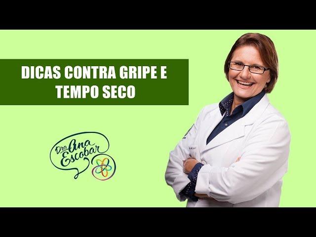 Dicas Contra Gripe e Tempo Seco | Dra Ana Escobar