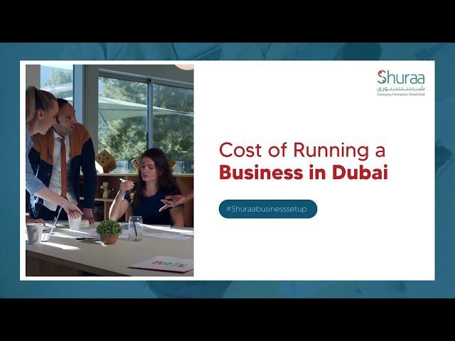 Cost of Starting a Business in Dubai - Shuraa Business Setup