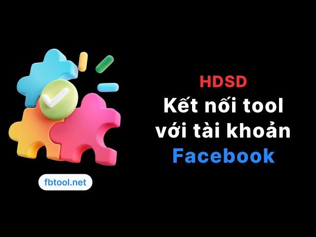 [HDSD] Kết nối công cụ FBtool với tài khoản Facebook (Cách 1)