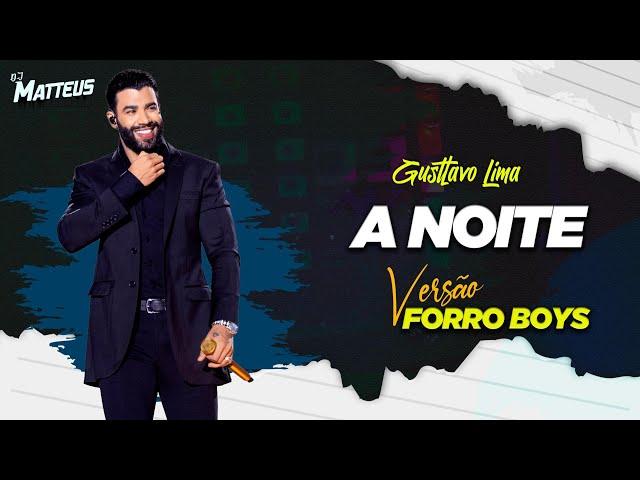 Gusttavo Lima - A Noite ( VERSÃO FORRO BOYS ) DJ MATTHEUS