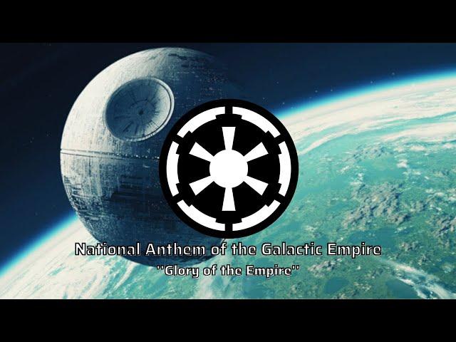 National Anthem of the First Galactic Empire - ''Glory of the Empire/Imperial March''