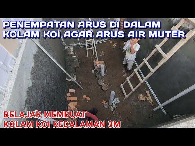 PENEMPATAN ARUS DI DALAM KOLAM IKAN KOI | UPDATE PENGERJAAN RUMAH DAN KOLAM IKAN KOI KEDALAMAN 3M