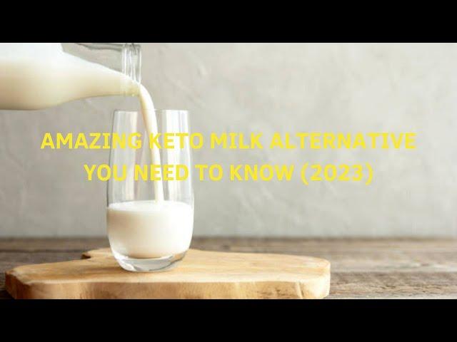 Amazing Keto Milk Alternative You Need To Know (2023)