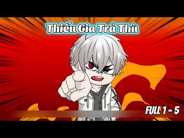 Thiếu Gia Trả T.h.ù | Full 1 - 5 | SaVietsub