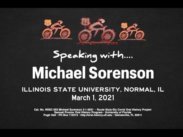 Normal, Illinois, March 1, 2021. An interview with Michael Sorenson.