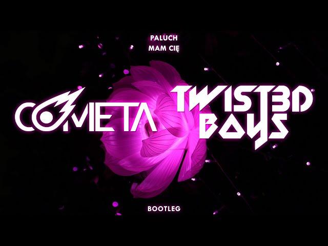 Paluch - Mam Cię (Cometa & Twist3d Boys Bootleg)