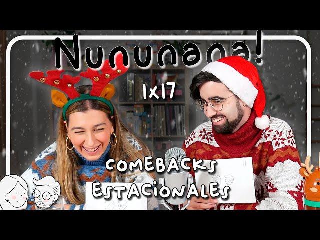 COMEBACKS ESTACIONALES | Nununana! 1x17