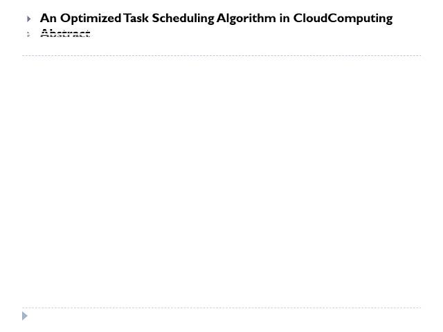 An Optimized Task Scheduling Algorithm in CloudComputing.