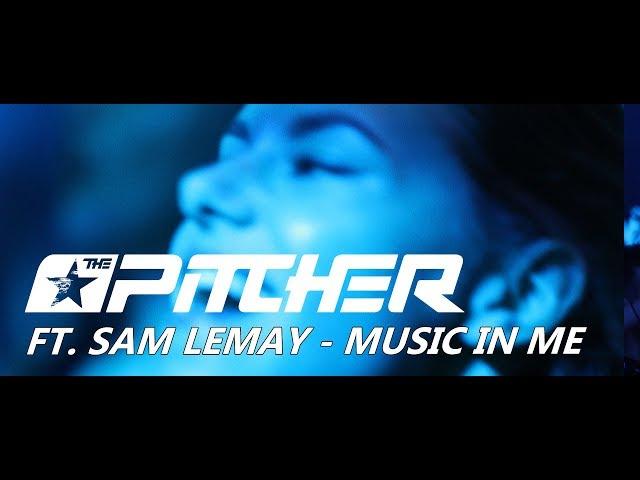 The Pitcher ft. Sam LeMay - Music In Me (Official Video)