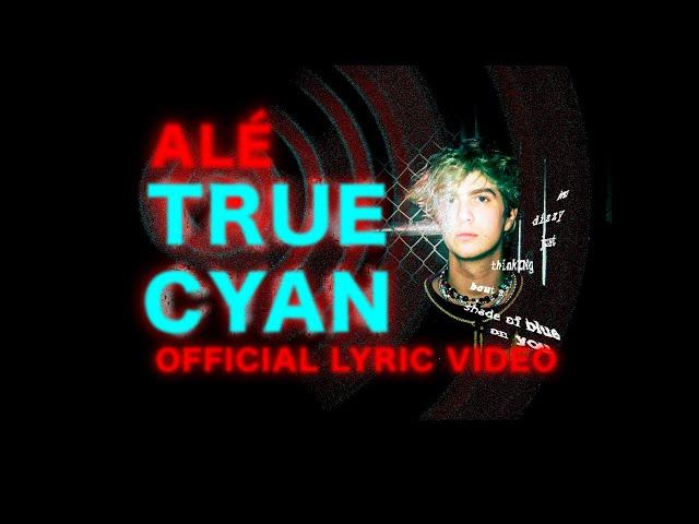 Alé - True Cyan (Official Lyric Video)