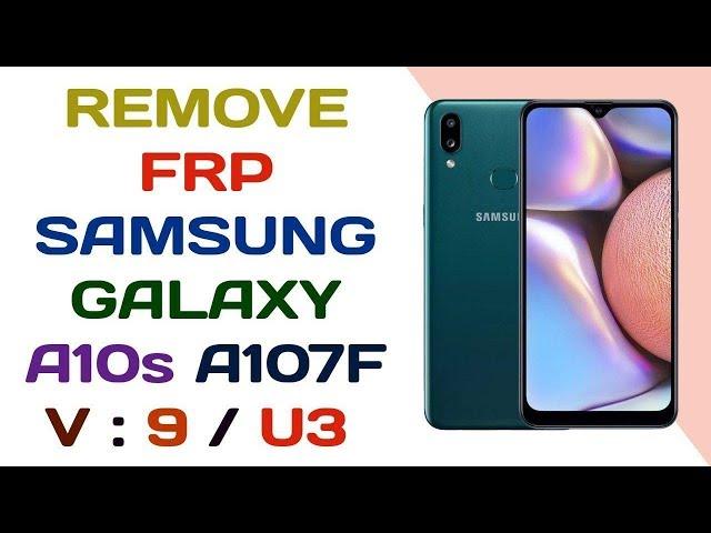 Remove FRP Samsung A10s A107F U3 Android 9 / FRP A10s U3 / Samsung A10e A10 حذف جوجل أكونت سامسونج