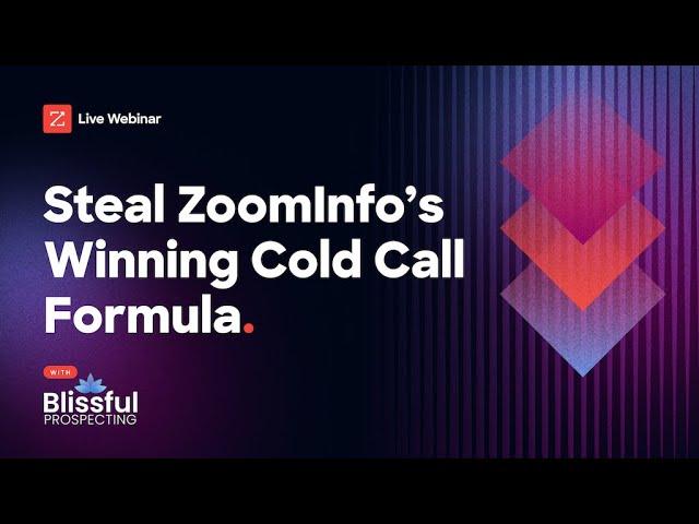 Steal ZoomInfo's Winning Cold Call Formula | with Blissful Prospecting [webinar]