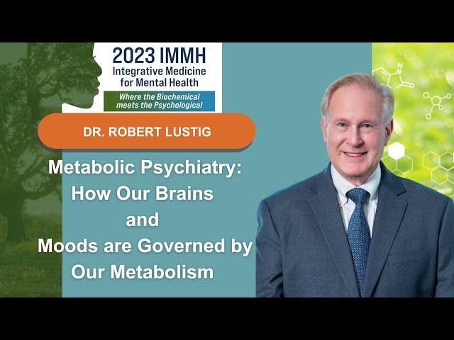 Dr. Robert Lustig: Metabolic Psychiatry - How Our Brains and Moods Are Governed by Our Metabolism