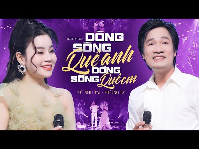 DÒNG SÔNG QUÊ EM DÒNG SÔNG QUÊ ANH Từ Như Tài ft Hương Ly  [MV] Tuyệt Đỉnh Song Ca Trữ Tình 2023