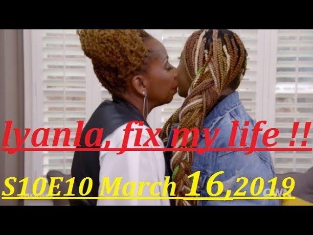 Iyanla: Fix My Life | (March 16,2019) NEW FULL