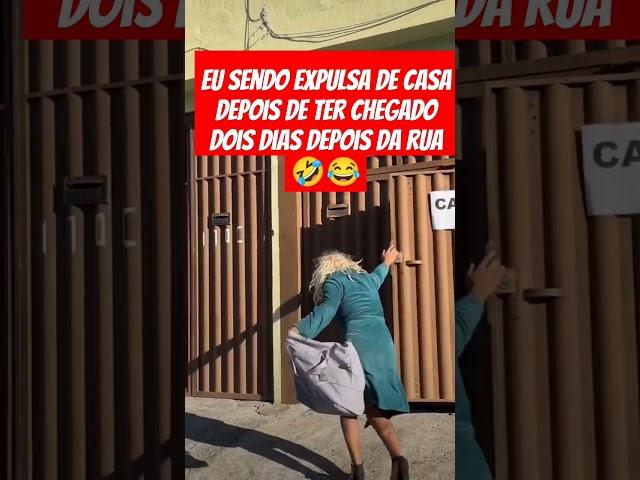 Eu sendo expulsa de casa depois de ter chegado dois dias depois da rua  #memeiro #videos #viralvideo