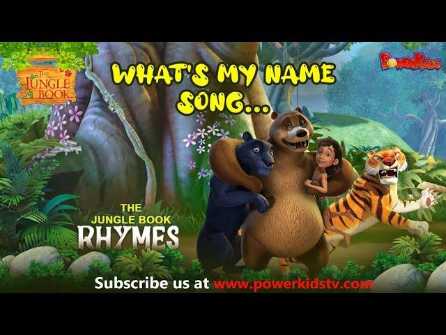 Whats My Name Song | Nursery Rhymes & Kids Song | The Jungle Book Rhymes | Powerkids