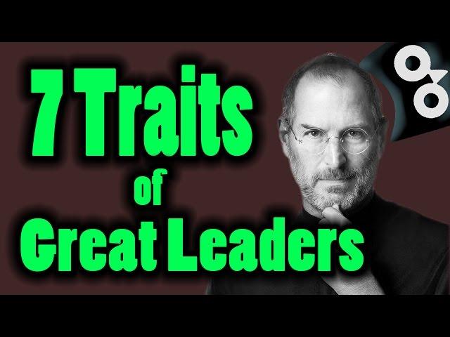 How To Be A Leader - The 7 Great Leadership Traits