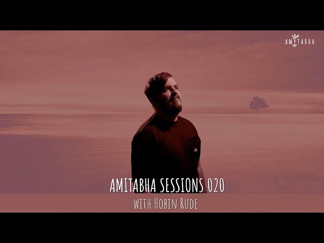 AMITABHA SESSIONS 020 with HOBIN RUDE