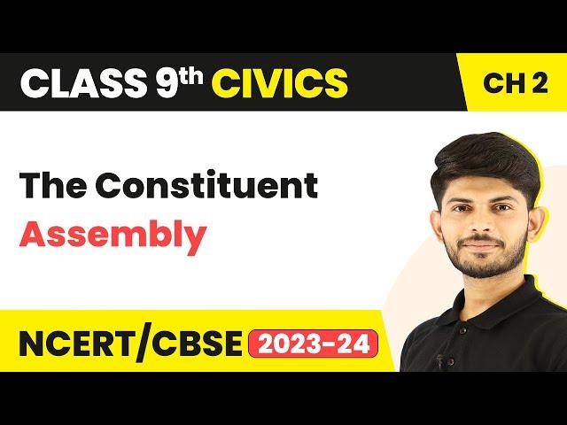 Class 9 Civics Chapter 2 | The Constituent Assembly - Constitutional Design