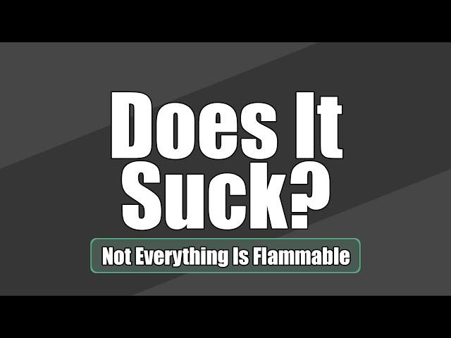 Does It Suck? - Not Everything Is Flammable [GameJolt | Review]