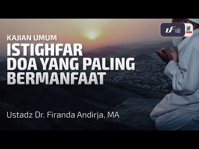 Istighfar Doa yang Paling Bermanfaat - Ustadz Dr. Firanda Andirja M.A