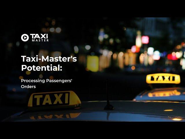 Taxi Cab Management System Taxi-Master: Processing Passengers orders