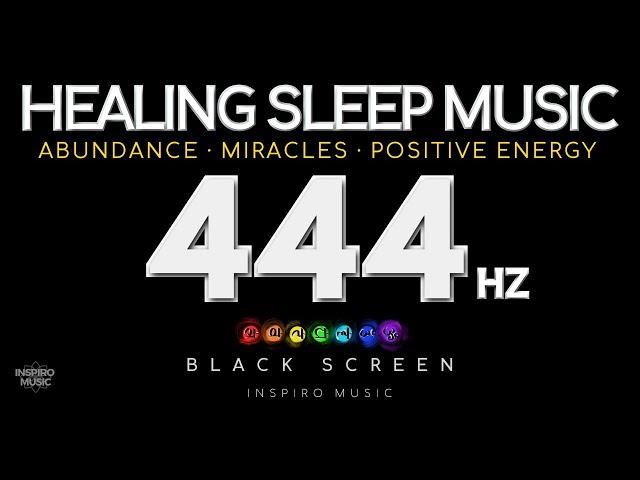 BLACK SCREEN SLEEP MUSIC - 444 Hz - Abundance, Positive Energy · Emotional & Physical Healing