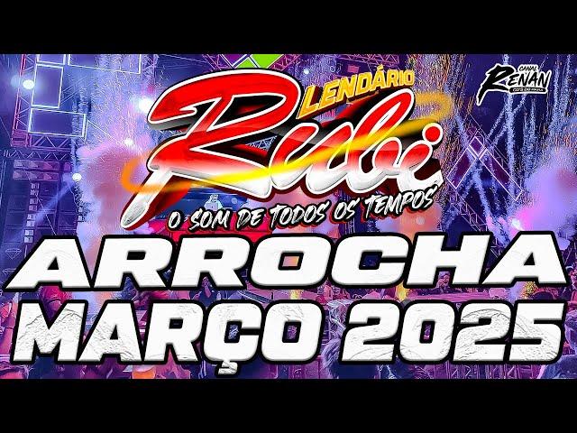 LENDÁRIO RUBI - ARROCHA MARÇO 2025 - DJ GIGIO BOY