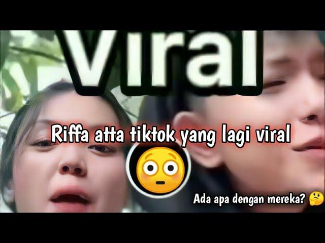 Riffa atta tiktoker yang lagi viral  ll ada apa dengan mereka?